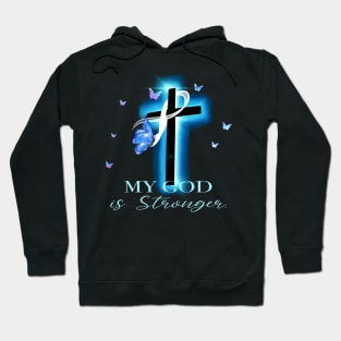 My God is stronger cancer Awareness Hoodie